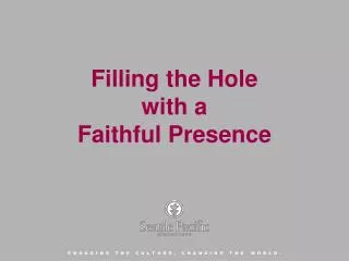 Filling the Hole with a Faithful Presence