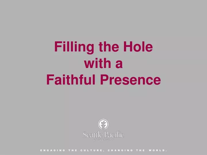 filling the hole with a faithful presence