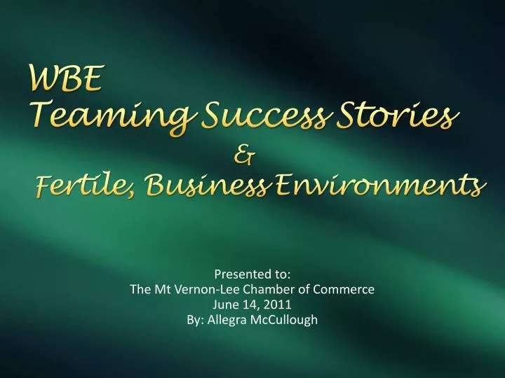 wbe teaming success stories f ertile business environments
