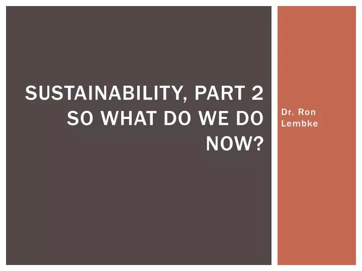 sustainability part 2 so what do we do now