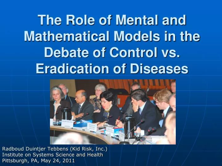 the role of mental and mathematical models in the debate of control vs eradication of diseases
