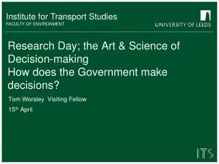 Research Day; the Art &amp; Science of Decision-making How does the Government make d ecisions?