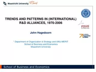 TRENDS AND PATTERNS IN (INTERNATIONAL) R&amp;D ALLIANCES, 1970-2006 John Hagedoorn * Department of Organization &amp; S