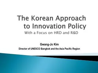The Korean Approach to Innovation Policy