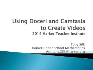 Using Doceri and Camtasia to Create Videos 2014 Harker Teacher Institute