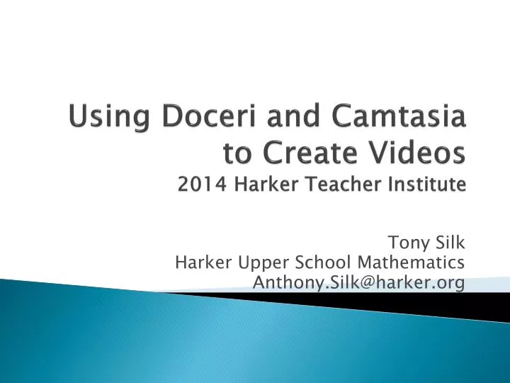 using doceri and camtasia to create videos 2014 harker teacher institute