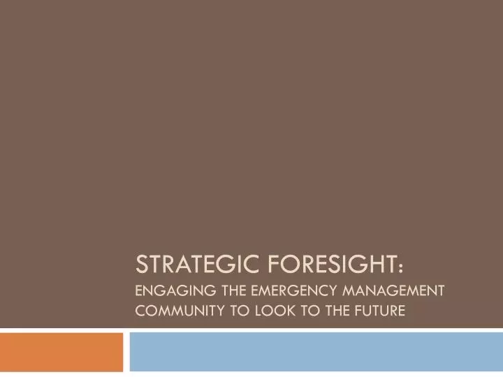 strategic foresight engaging the emergency management community to look to the future