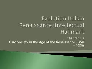 Evolution Italian Renaissance/Intellectual Hallmark