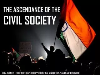THE ASCENDANCE OF THE CIVIL SOCIETY