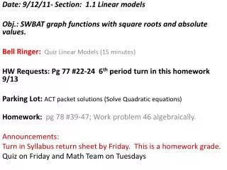 Date: 9/12/11- Section : 1.1 Linear models Obj.: SWBAT graph functions with square roots and absolute values. Bell Rin