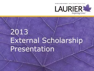 2013 External Scholarship Presentation