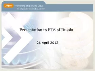 Presentation to FTS of Russia