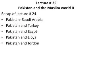 Lecture # 25 Pakistan and the Muslim world II
