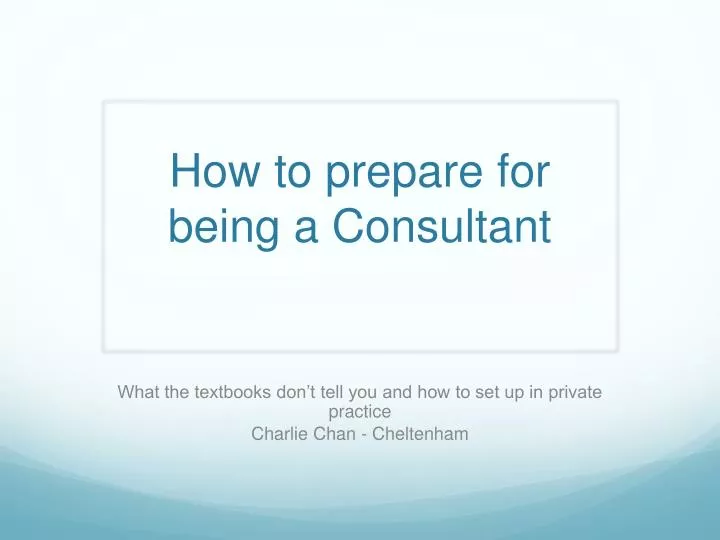 how to prepare for being a consultant