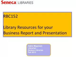 RBC152 Library Resources for your Business Report and Presentation