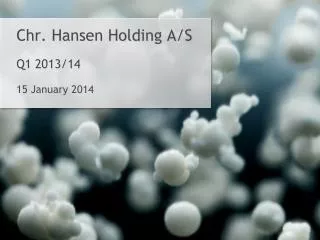 Chr. Hansen Holding A/S Q1 2013/14 15 January 2014