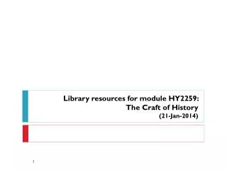 Library resources for module HY2259: The Craft of History (21-Jan-2014)