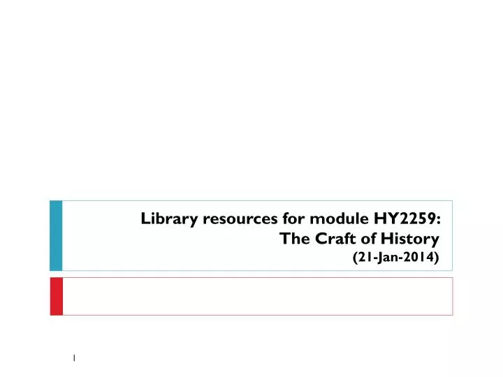 library resources for module hy2259 the craft of history 21 jan 2014