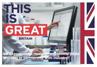 UK Experimental research and clinical trials Working in partnership with industry