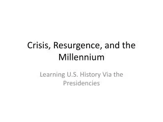 Crisis, Resurgence, and the Millennium