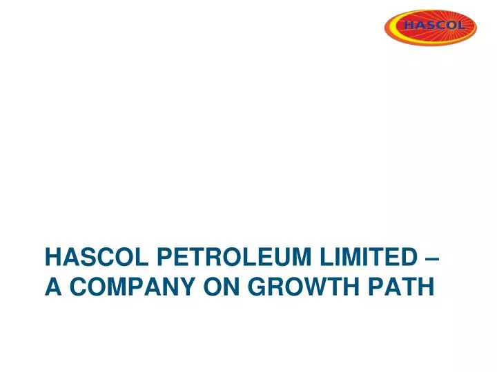 hascol petroleum limited a company on growth path