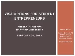 Visa Options for Student Entrepreneurs Presentation for Harvard UNIVERSITY February 20, 2013