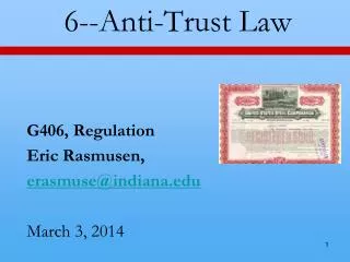6 --Anti-Trust Law G406, Regulation Eric Rasmusen , erasmuse@indiana.edu March 3, 2014