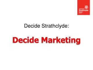 Decide Strathclyde: Decide Marketing