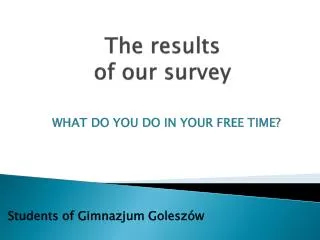 The results of our survey