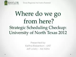 Where do we go from here? Strategic Scheduling Checkup: University of North Texas 2012