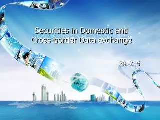 Securities in Domestic and Cross-border Data exchange