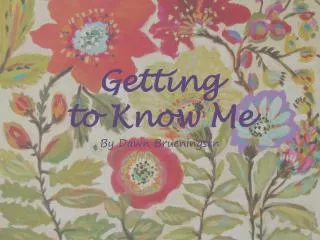 Getting to Know Me