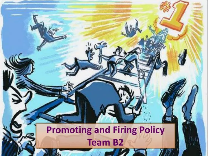 promoting and firing policy team b2