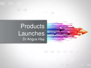 Products Launches Dr Angus Hay