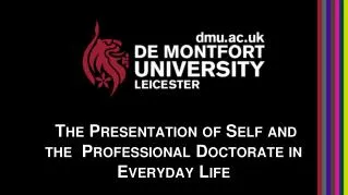 The P resentation of Self and the Professional Doctorate in E veryday L ife