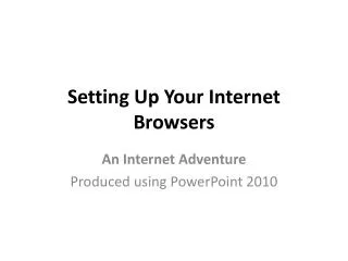 Setting Up Your Internet Browsers