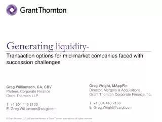 Greg Wright, MAppFin Director, Mergers &amp; Acquisitions Grant Thornton Corporate Finance Inc. T +1 604 443 2166 E Gr