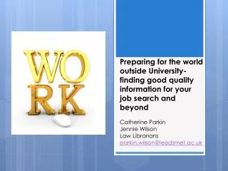 Preparing for the world outside University- finding good quality information for your job search and beyond Catherine