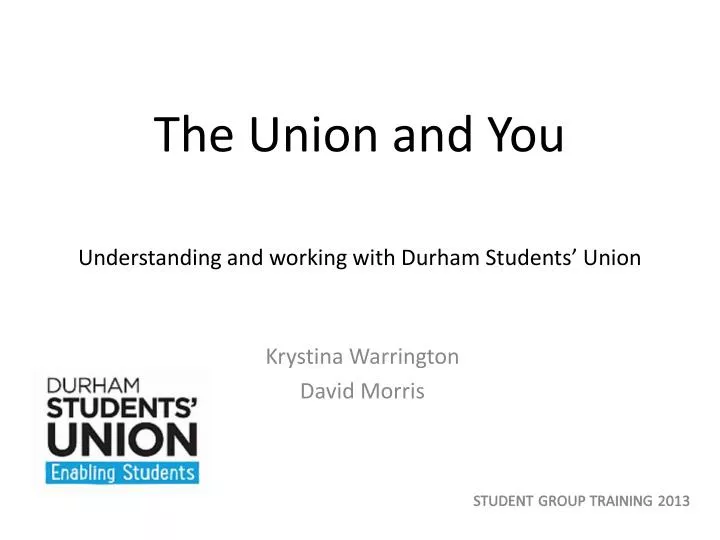 the union and you understanding and working with durham students union