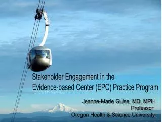 Jeanne-Marie Guise, MD, MPH Professor Oregon Health &amp; Science University