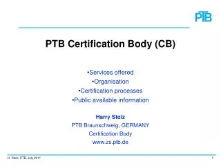 PTB Certification Body (CB) Services offered Organisation Certification processes Public available information Harry St