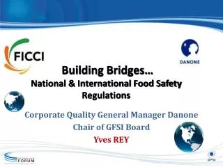 Corporate Quality General Manager Danone Chair of GFSI Board Yves REY