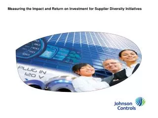 Measuring the Impact and Return on Investment for Supplier Diversity Initiatives