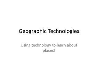 Geographic Technologies