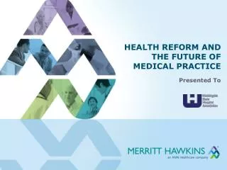 HEALTH REFORM AND THE FUTURE OF MEDICAL PRACTICE