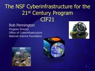 The NSF Cyberinfrastructure for the 21 st Century Program CIF21