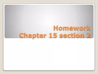 Homework Chapter 15 section 2