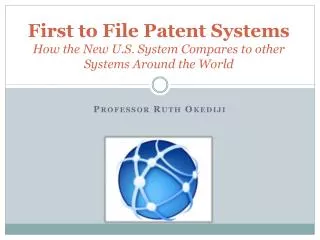 First to File Patent Systems How the New U.S. System Compares to other Systems Around the World