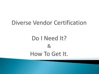 Diverse Vendor Certification Do I Need It? &amp; How To Get It.