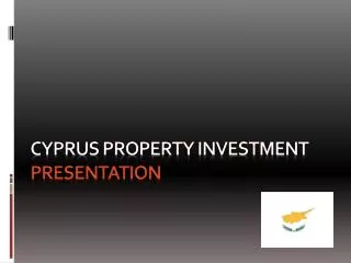 CYPRUS PROPERTY INVESTMENT presENTATION